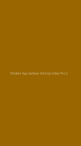 Tampilan Antarmuka Aplikasi Totobet App Aplikasi Editing Video Pro - 2