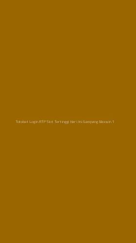 Tampilan Antarmuka Aplikasi Totobet Login Rtp Slot Tertinggi Hari Ini Gampang Maxwin - 1