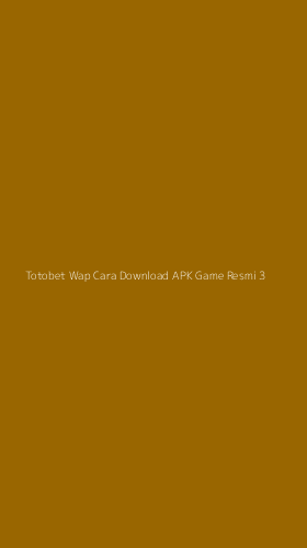 Tampilan Antarmuka Aplikasi Totobet Wap Cara Download Apk Game Resmi - 3