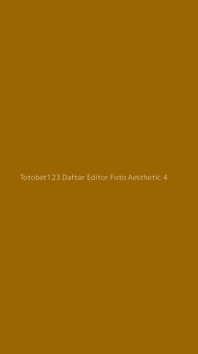 Tampilan Antarmuka Aplikasi Totobet123 Daftar Editor Foto Aesthetic - 4