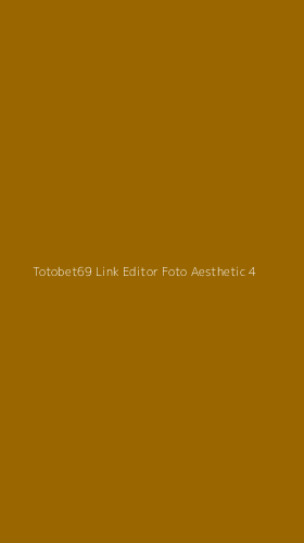 Tampilan Antarmuka Aplikasi Totobet69 Link Editor Foto Aesthetic - 4