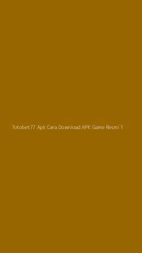 Tampilan Antarmuka Aplikasi Totobet77 Apk Cara Download Apk Game Resmi - 1