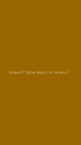 Tampilan Antarmuka Aplikasi Totobet77 Daftar Musik Lite Terbaru - 1