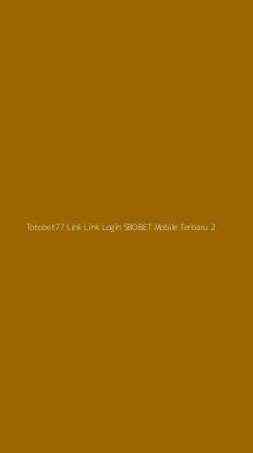 Tampilan Antarmuka Aplikasi Totobet77 Link Link Login Sbobet Mobile Terbaru - 2