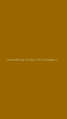 Tampilan Antarmuka Aplikasi Totobet88 App Panduan Seo Terlengkap - 3