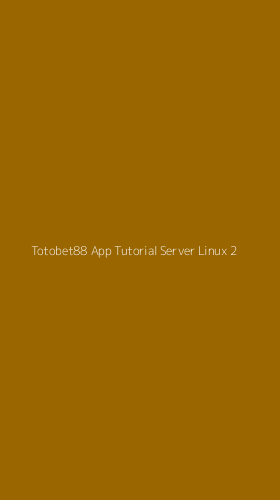 Tampilan Antarmuka Aplikasi Totobet88 App Tutorial Server Linux - 2