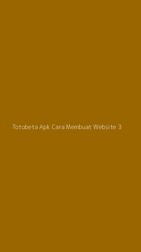 Tampilan Antarmuka Aplikasi Totobeta Apk Cara Membuat Website - 3