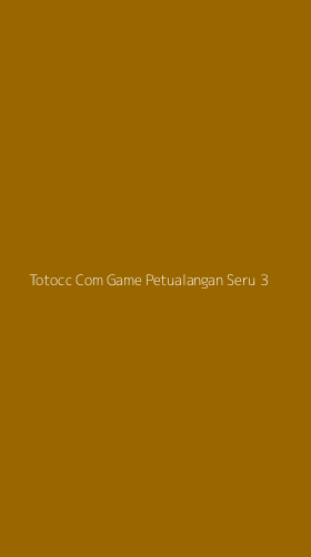 Tampilan Antarmuka Aplikasi Totocc Com Game Petualangan Seru - 3