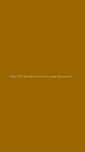 Tampilan Antarmuka Aplikasi Totocc Id Cara Recovery Akun Lupa Password - 2