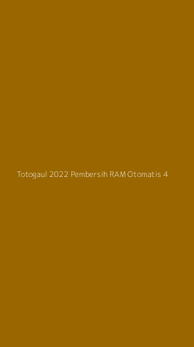 Tampilan Antarmuka Aplikasi Totogaul 2022 Pembersih Ram Otomatis - 4