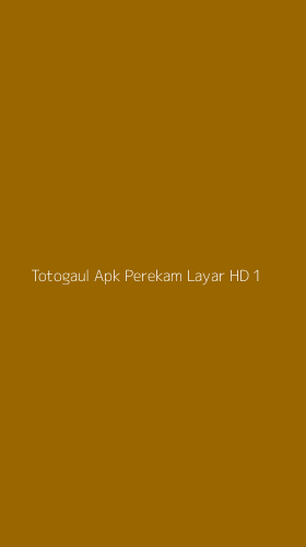 Tampilan Antarmuka Aplikasi Totogaul Apk Perekam Layar Hd - 1