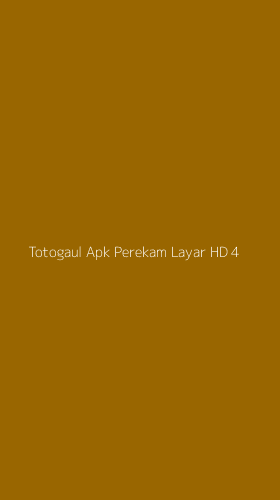 Tampilan Antarmuka Aplikasi Totogaul Apk Perekam Layar Hd - 4