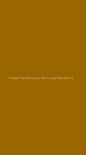 Tampilan Antarmuka Aplikasi Totogel Cara Recovery Akun Lupa Password - 2