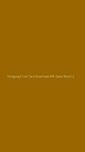 Tampilan Antarmuka Aplikasi Totogung2 Com Cara Download Apk Game Resmi - 2