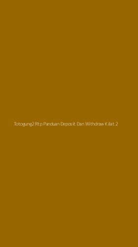 Tampilan Antarmuka Aplikasi Totogung2 Rtp Panduan Deposit Dan Withdraw Kilat - 2