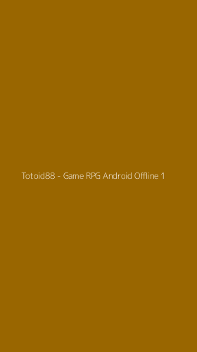 Tampilan Antarmuka Aplikasi Totoid88 - Game RPG Android Offline - 1