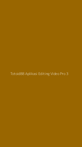 Tampilan Antarmuka Aplikasi Totoid88 Aplikasi Editing Video Pro - 3