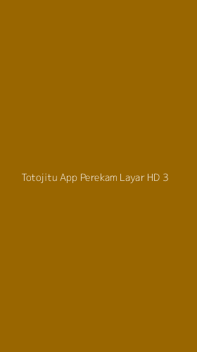 Tampilan Antarmuka Aplikasi Totojitu App Perekam Layar Hd - 3