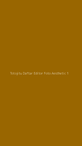 Tampilan Antarmuka Aplikasi Totojitu Daftar Editor Foto Aesthetic - 1
