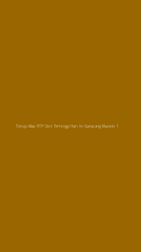 Tampilan Antarmuka Aplikasi Totojp Wap Rtp Slot Tertinggi Hari Ini Gampang Maxwin - 1