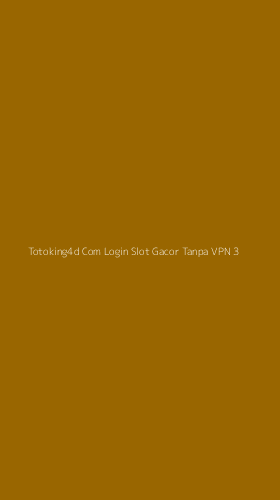 Tampilan Antarmuka Aplikasi Totoking4d Com Login Slot Gacor Tanpa Vpn - 3