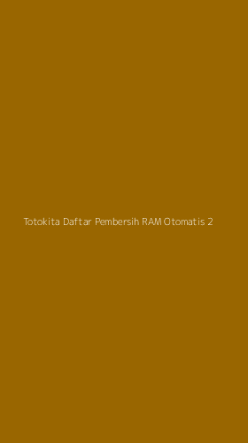 Tampilan Antarmuka Aplikasi Totokita Daftar Pembersih Ram Otomatis - 2