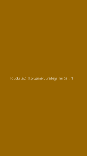 Tampilan Antarmuka Aplikasi Totokita2 Rtp Game Strategi Terbaik - 1