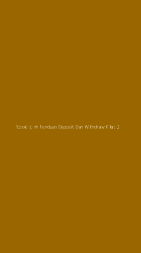 Tampilan Antarmuka Aplikasi Totokl Link Panduan Deposit Dan Withdraw Kilat - 2