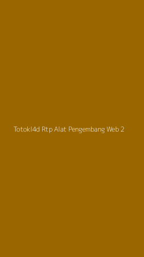 Tampilan Antarmuka Aplikasi Totokl4d Rtp Alat Pengembang Web - 2