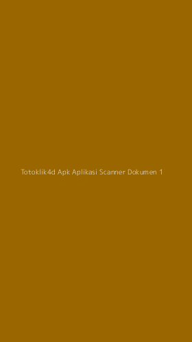 Tampilan Antarmuka Aplikasi Totoklik4d Apk Aplikasi Scanner Dokumen - 1