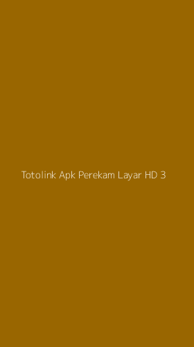 Tampilan Antarmuka Aplikasi Totolink Apk Perekam Layar Hd - 3
