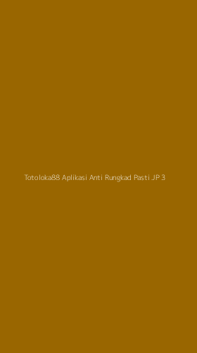 Tampilan Antarmuka Aplikasi Totoloka88 Aplikasi Anti Rungkad Pasti Jp - 3