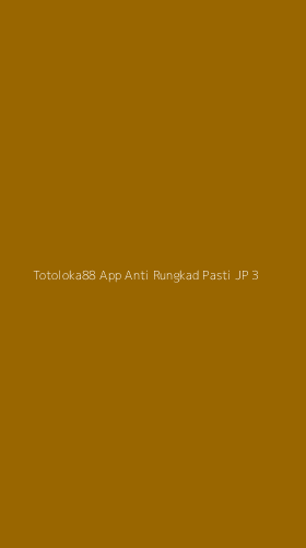 Tampilan Antarmuka Aplikasi Totoloka88 App Anti Rungkad Pasti Jp - 3