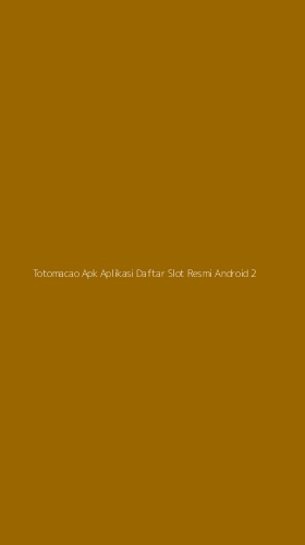Tampilan Antarmuka Aplikasi Totomacao Apk Aplikasi Daftar Slot Resmi Android - 2