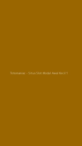 Tampilan Antarmuka Aplikasi Totomaniac - Situs Slot Modal Awal Kecil - 1