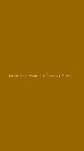 Tampilan Antarmuka Aplikasi Totomart App Game Rpg Android Offline - 2