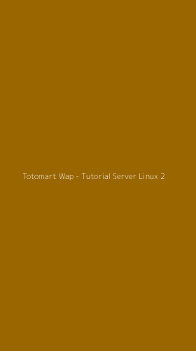 Tampilan Antarmuka Aplikasi Totomart Wap - Tutorial Server Linux - 2