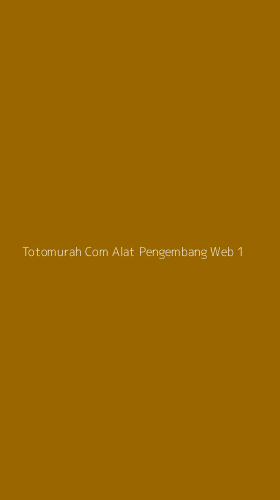 Tampilan Antarmuka Aplikasi Totomurah Com Alat Pengembang Web - 1