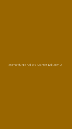 Tampilan Antarmuka Aplikasi Totomurah Rtp Aplikasi Scanner Dokumen - 2