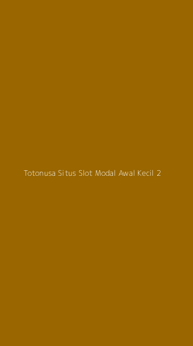Tampilan Antarmuka Aplikasi Totonusa Situs Slot Modal Awal Kecil - 2