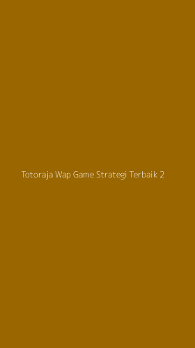 Tampilan Antarmuka Aplikasi Totoraja Wap Game Strategi Terbaik - 2