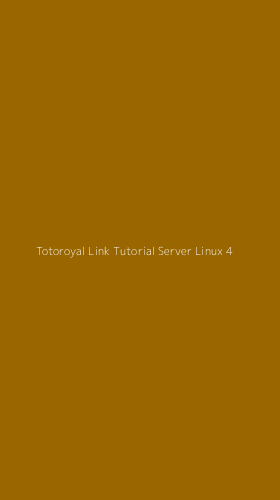 Tampilan Antarmuka Aplikasi Totoroyal Link Tutorial Server Linux - 4