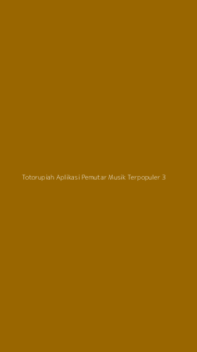 Tampilan Antarmuka Aplikasi Totorupiah Aplikasi Pemutar Musik Terpopuler - 3