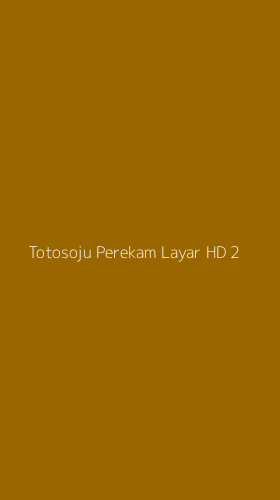 Tampilan Antarmuka Aplikasi Totosoju Perekam Layar Hd - 2