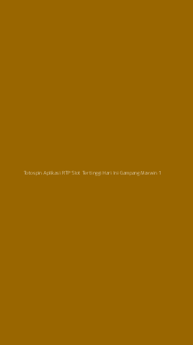 Tampilan Antarmuka Aplikasi Totospin Aplikasi Rtp Slot Tertinggi Hari Ini Gampang Maxwin - 1