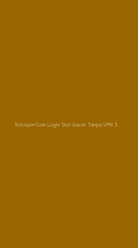 Tampilan Antarmuka Aplikasi Totospin Com Login Slot Gacor Tanpa Vpn - 3