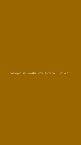 Tampilan Antarmuka Aplikasi Totospin Situs Multi Game Terbesar Di Asia - 2