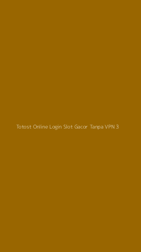 Tampilan Antarmuka Aplikasi Totost Online Login Slot Gacor Tanpa Vpn - 3