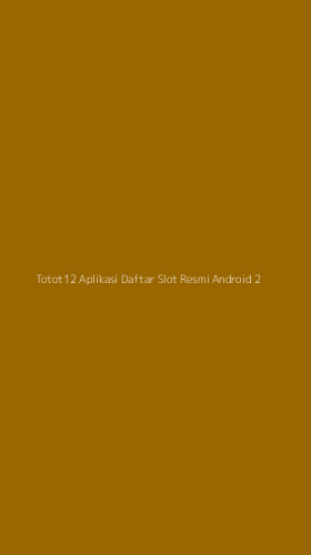 Tampilan Antarmuka Aplikasi Totot12 Aplikasi Daftar Slot Resmi Android - 2