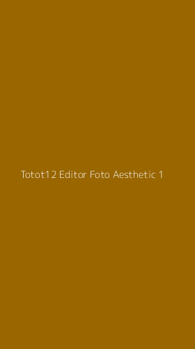 Tampilan Antarmuka Aplikasi Totot12 Editor Foto Aesthetic - 1